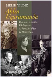 Aklın Uçurumunda: Bilimde, Sanatta, Edebiyatta Aykırı Kişilikler ve Hikayeleri -         2023
