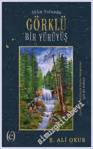 Aklın Yolunda Görklü Bir Yürüyüş : Çocuklar ve Çocuk Ruhlu Yetişkinler İçin Bir Roman -