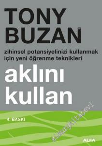 Aklını Kullan: Zihinsel Potansiyelinizi Kullanmak İçin Yeni Öğrenme Teknikleri -