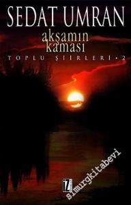 Akşamın Kaması, Toplu Şiirler 2 -        2004