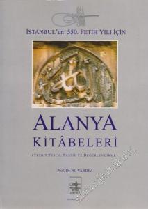 Alanya Kitabeleri: İstanbul'un 550. Fetih Yılı İçin (Tesbit, Tescil, Tasnif ve Değerlendirme) -        2002