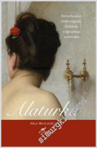 Alaturka : Alaturkadan Alafrangaya Kültürle Yoğrulmuş Sohbetler (Ciltli) -        2025