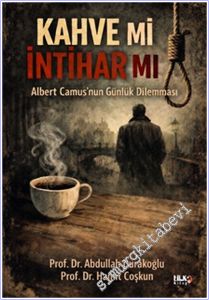 Albert Camus'nun Günlük Dilemması: Kahve mi, İntihar mı? -        2026