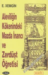 Aleviliğin Kökenindeki Mazda İnancı ve Zerdüşt Öğretisi  -        2011
