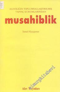 Aleviliğin Toplumsallaştırılmış Tapınç Kurumlarından Musahiblik -