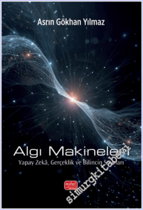 Algı Makineleri: Yapay Zekâ, Gerçeklik ve Bilincin Sınırları -        2025
