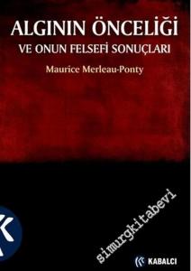 Algının Önceliği ve Onun Felsefi Sonuçları -        2006