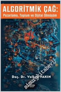 Algoritmik Çağ: Pazarlama, Toplum ve Dijital Dönüşüm -        2025