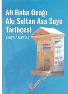 Ali Baba Ocağı Akı Sultan Asa Suyu Tarihçesi -