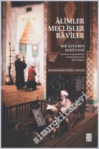 Alimler Meclisler Raviler - Bir Kitabın Serüveni -        2024
