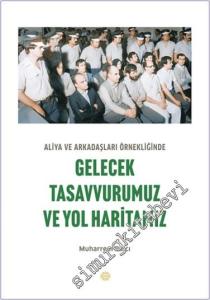 Aliya ve Arkadaşları Örnekliğinde Gelecek Tasavvurumuz ve Yol Haritamız -        2024