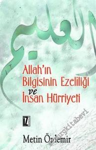 Allah'ın Bilgisinin Ezeliliği ve İnsan Hürriyeti -        2003