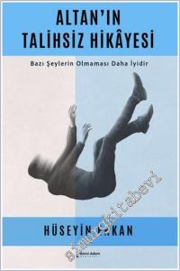 Altan'ın Talihsiz Hikayesi : Bazı Şeylerin Olmaması Daha İyidir -