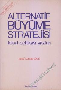 Alternatif Büyüme Stratejisi: İktisat Politikası Yazıları -