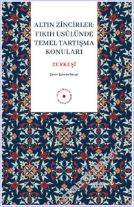 Altın Zincirler : Fıkıh Usulünde Temel Tartışma Konuları -        2026