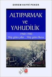 Altıparmak ve Yahudilik : 1960-1980 Yitip Giden Yıllar Yitip Giden Bursa -        2025