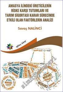 Amasya İlindeki Üreticilerin Riske Karşı Tutumları ve Tarım Sigortası Karar Sürecinde Etkili Olan Faktörlerin Analizi -        2023