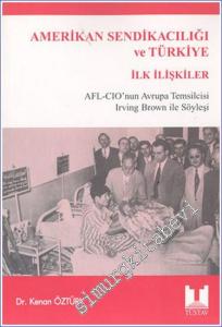 Amerikan Sendikacılığı ve Türkiye İlk İlişkiler: AFL - CIO'nun Avrupa Temsilcisi Irving Brown ile Söyleşi -        2024