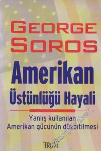 Amerikan Üstünlüğü Hayali: Yanlış Kullanılan Amerikan Gücünün Düzeltilmesi -        2005