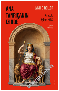 Ana Tanrıça'nın İzinde: Anadolu Kybele Kültü -