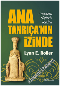 Ana Tanrıça'nın İzinde: Anadolu Kybele Kültü -
