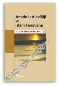 Anadolu Aleviliği ve İslâm Fanatizmi -
