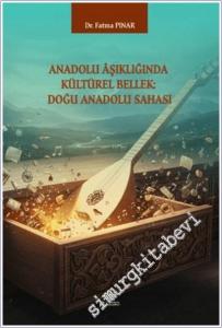 Anadolu Aşıklığında Kültürel Bellek : Doğu Anadolu Sahası -        2025