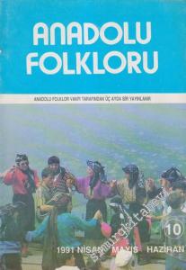 Anadolu Folkloru Üç Aylık Dergi - Sayı : 10      Nisan Mayıs Haziran 1991