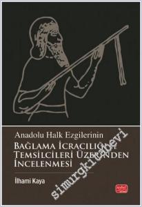 Anadolu Halk Ezgilerinin Bağlama İcracılığı ve Temsilcileri Üzerinden İncelenmesi -        2025