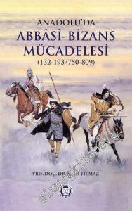 Anadolu'da Abbasi - Bizans Mücadelesi (132-193/750-809) -