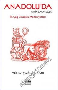 Anadolu'da Antik Sanat İzleri : İlk Çağ Anadolu Medeniyetleri -        2022