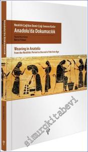 Anadolu'da Dokumacılık : Neolitik Çağ'dan Demir Çağı Sonuna Kadar  = Weaving in Anatolia from the Neolithic Period to the end of Iron Age CİLTLİ -        2022