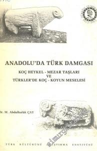 Anadolu'da Türk Damgası: Koç Heykel - Mezar Taşları ve Türklerde Koç - Koyun Meselesi -