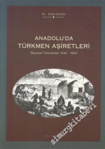 Anadolu'da Türkmen Aşiretleri: ‘ Bozulus Türkmenleri 1540 - 1640 ' -        1997