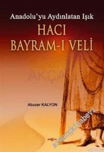 Anadolu'yu Aydınlatan Işık: Hacı Bayram - ı Veli -        2012