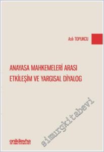 Anayasa Mahkemeleri Arası Etkileşim ve Yargısal Diyalog -        2025