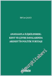 Anayasayla İlişkilenmek - Kent ve Çevre Davalarında Arendt'in Politik Yurttaşı -        2025