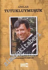 Anılar: Tutukluymuşuk - Sarı Defter 10 -