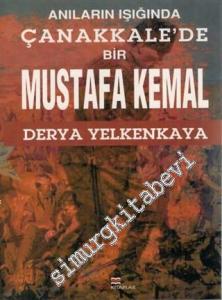 Anıların Işığında Çanakkale'de Bir Mustafa Kemal -
