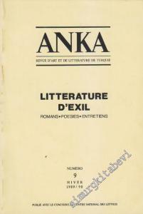 Anka: Revue d'Art et de Litterature de Turquie : Litterature d'Exil - Romans Poesies Entretiens (Hiver 1989/1990) - Sayı 9      Hiver 1989