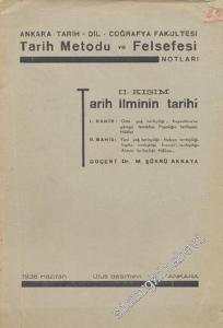 Ankara Tarih Dil Coğrafya Fakültesi Tarih Metodu ve Felsefesi Notları 2. Kısım: Tarih İlminin Tarihi -        1938