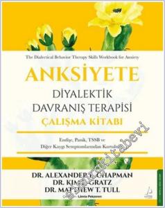 Anksiyete Diyalektik Davranış Terapisi Çalışma Kitabı - Endişe, Panik, TSSB ve Diğer Kaygı Semptomlarından Kurtulmak -        2026