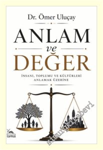 Anlam ve Değer : İnsanı Toplumu ve Kültürleri Anlamak Üzerine -