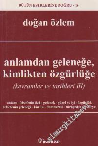 Anlamdan Geleneğe, Kimlikten Özgürlüğe: Kavramlar ve Tarihleri 3 -