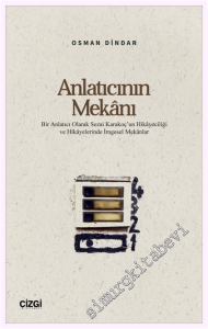 Anlatıcının Mekânı: Bir Anlatıcı Olarak Sezai Karakoç'un Hikâyeciliği ve Hikâyelerinde İmgesel Mekânlar -