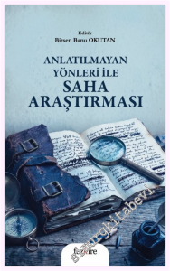 Anlatılmayan Yönleri ile Saha Araştırması -