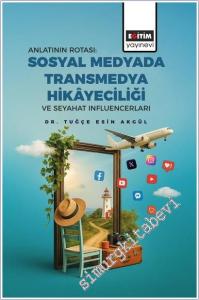 Anlatının Rotası: Sosyal Medyada Transmedya Hikayeciliği ve Seyahat Influencerları -        2025