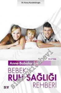 Anne - Babalar İçin Bebek Ruh Sağlığı Rehberi (0 - 4 Yaş) -