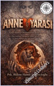 Anne Yarası : İçsel Anneyi Dönüştürme Kitabı - Var Olan Annenin Yokluğuyla Yanan Yüreklerin İçsel Anneyle Şifa Yolculuğu -        2026