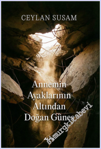 Annemin Ayaklarının Altından Doğan Güneş -        2026